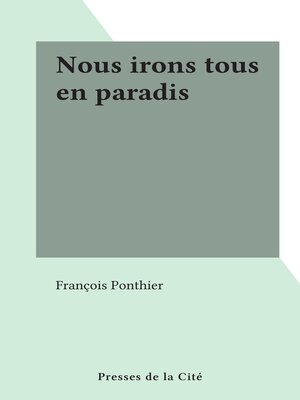 cover image of Nous irons tous en paradis